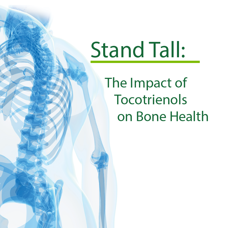 Stand Tall: The Impact of Tocotrienols on Bone Health