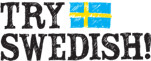 Try Swedish